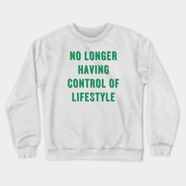 No Longer Having Control Of Lifestyle Crewneck Sweatshirt by Bitch Sesh